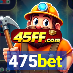 475bet