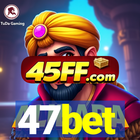 47bet