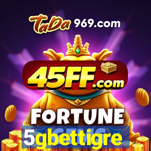5gbettigre