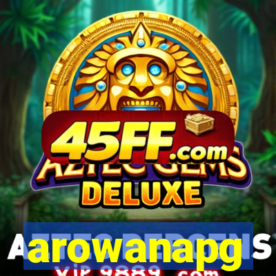 arowanapg