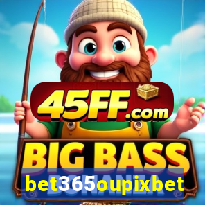 bet365oupixbet