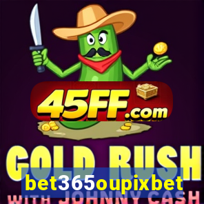 bet365oupixbet