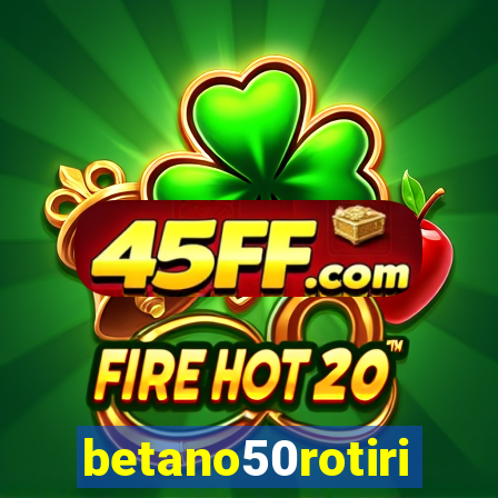 betano50rotiri