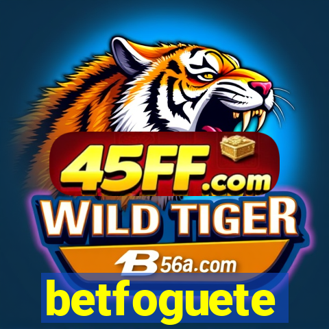 betfoguete