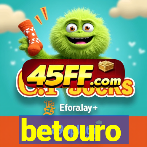 betouro
