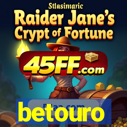 betouro