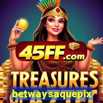 betwaysaquepix