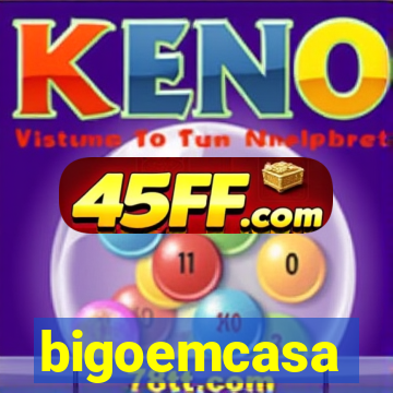 bigoemcasa