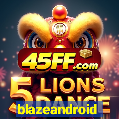 blazeandroid