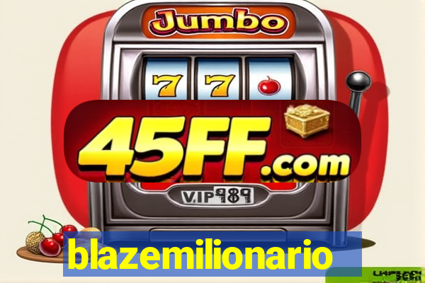 blazemilionario