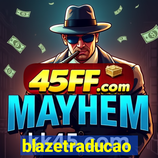 blazetraducao