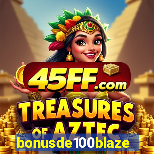 bonusde100blaze