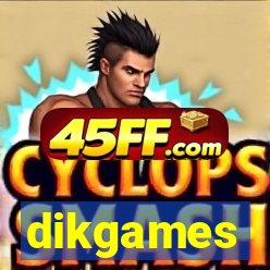 dikgames