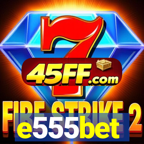 e555bet