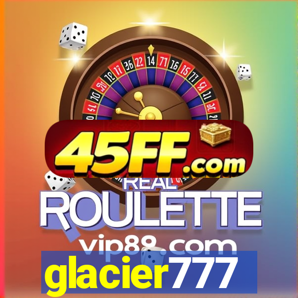 glacier777