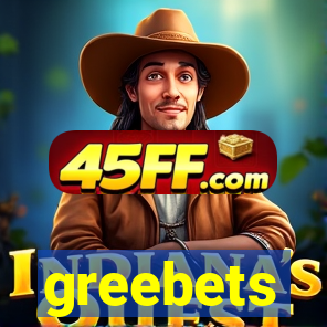 greebets