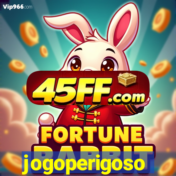jogoperigoso