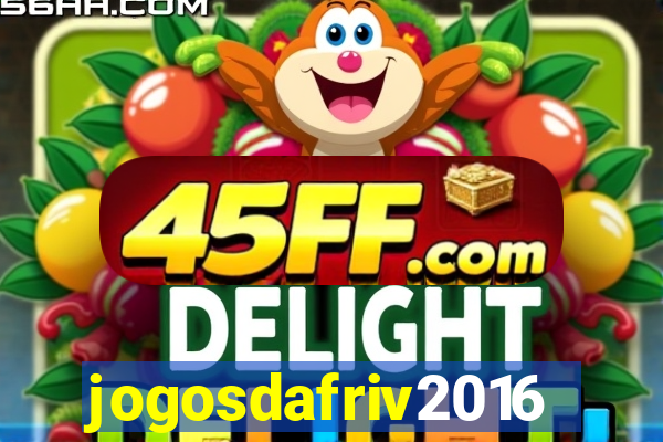 jogosdafriv2016