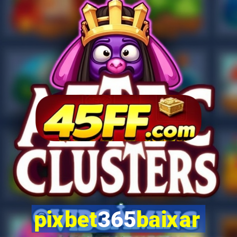 pixbet365baixar