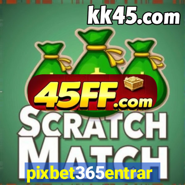 pixbet365entrar
