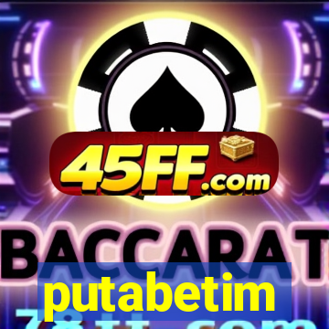 putabetim