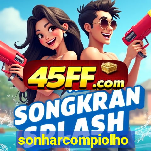 sonharcompiolho