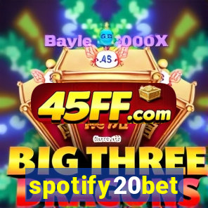 spotify20bet